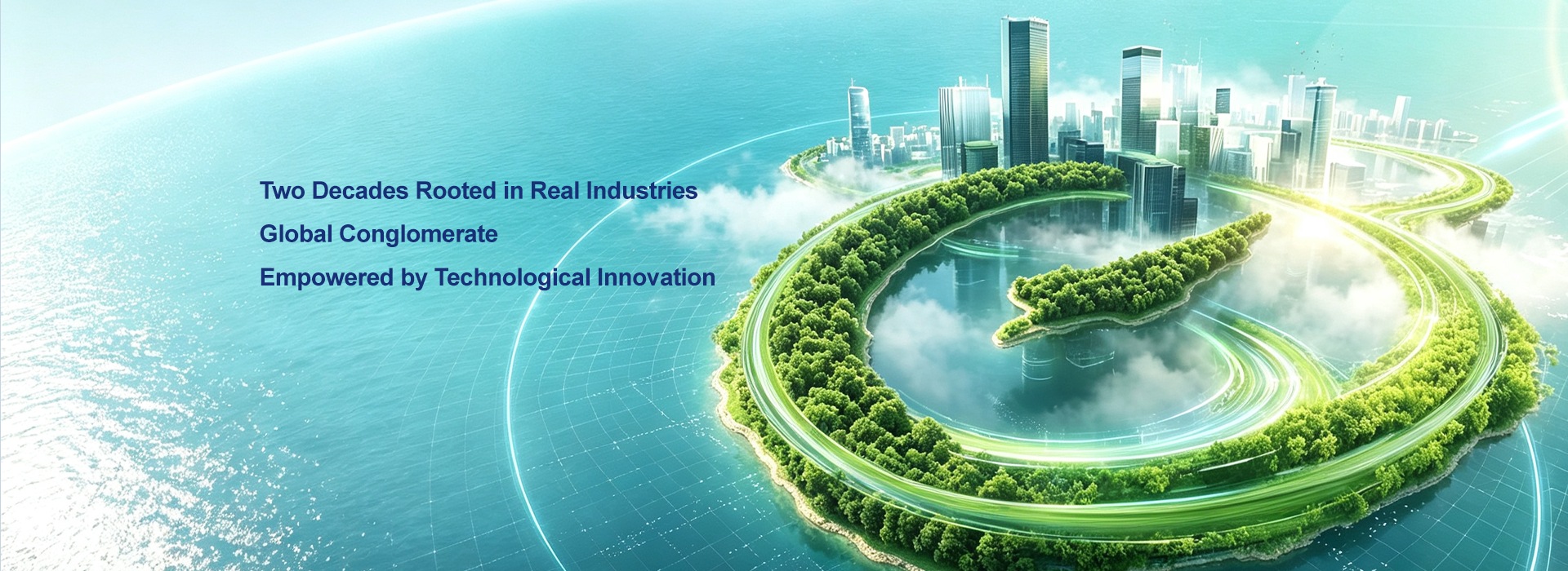 Two Decades Rooted in Real Industries — Global Conglomerate Empowered by Technological Innovation